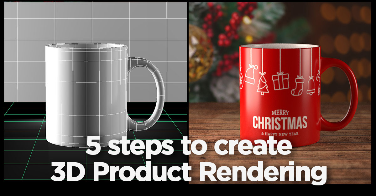 5 Essential Steps to Create 3D Product Rendering, for every 3D artist must know these