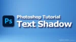 Photoshop text shadow effect tutorial