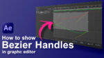 show handles in graph editor After Effects