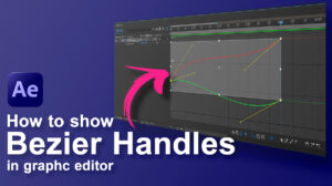 show handles in graph editor After Effects
