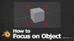 blender focus on object