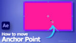 After effects Move Anchor Point and Center Anchor Point