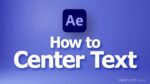 after effects center text horizontally and vertically