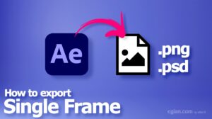 After Effects Export Single Frame as PNG and Photoshop Layers