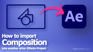 After Effects How to import composition into another project