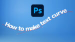 How to make text curved in Photoshop