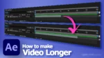 After Effects how to make video longer