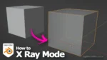 How to do X Ray mode in Blender 