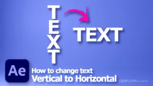 After Effects change text to vertical and horizontal