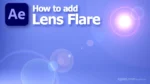 How to use Lens Flare in After Effects 